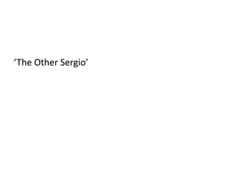 19

‘The Other Sergio’
 