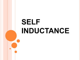 SELF 
INDUCTANCE 
 