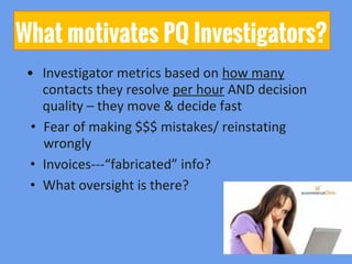 • Investigator metrics based on how many
contacts they resolve per hour AND decision
quality – they move & decide fast
• F...