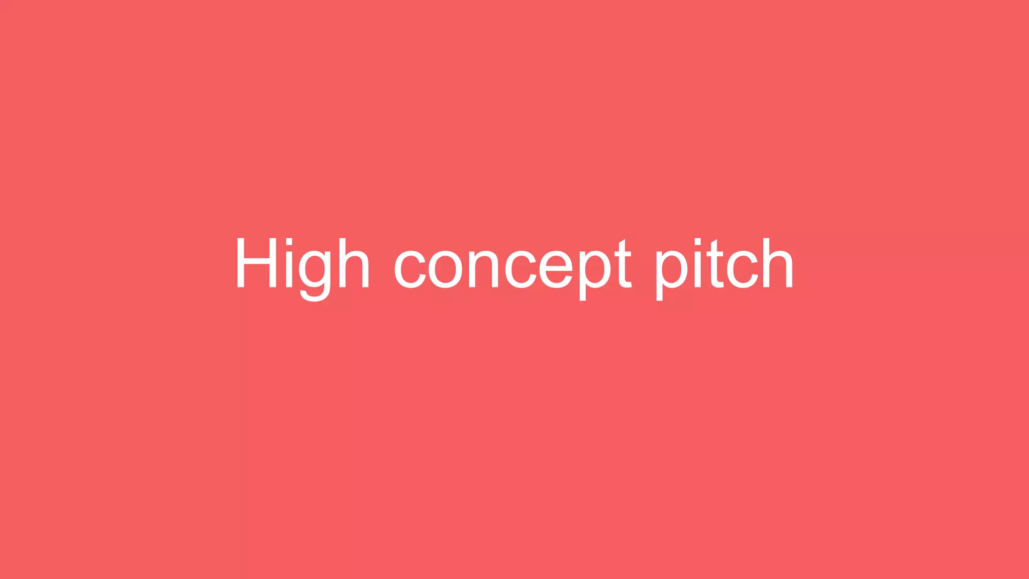 High concept pitch
 