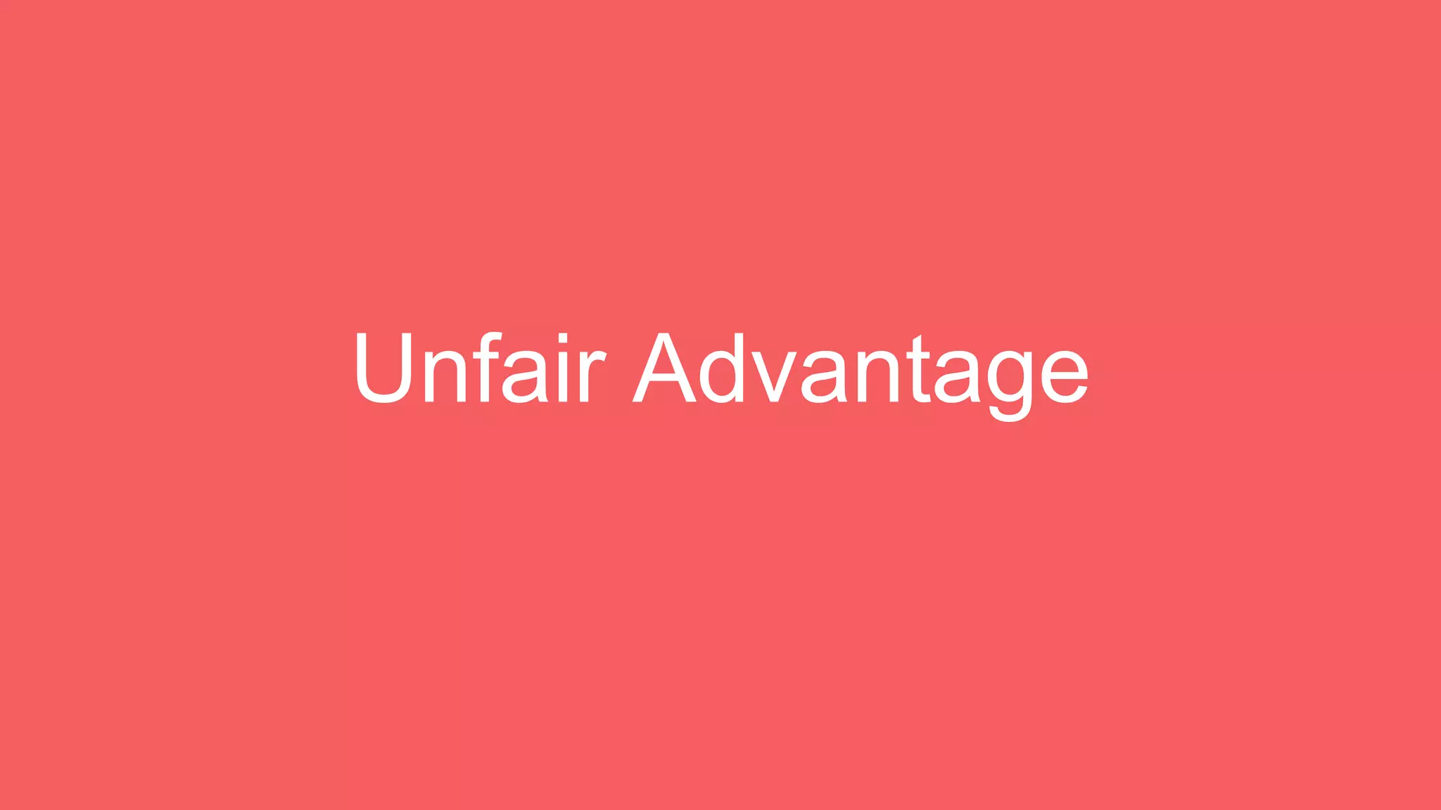 Unfair Advantage
 