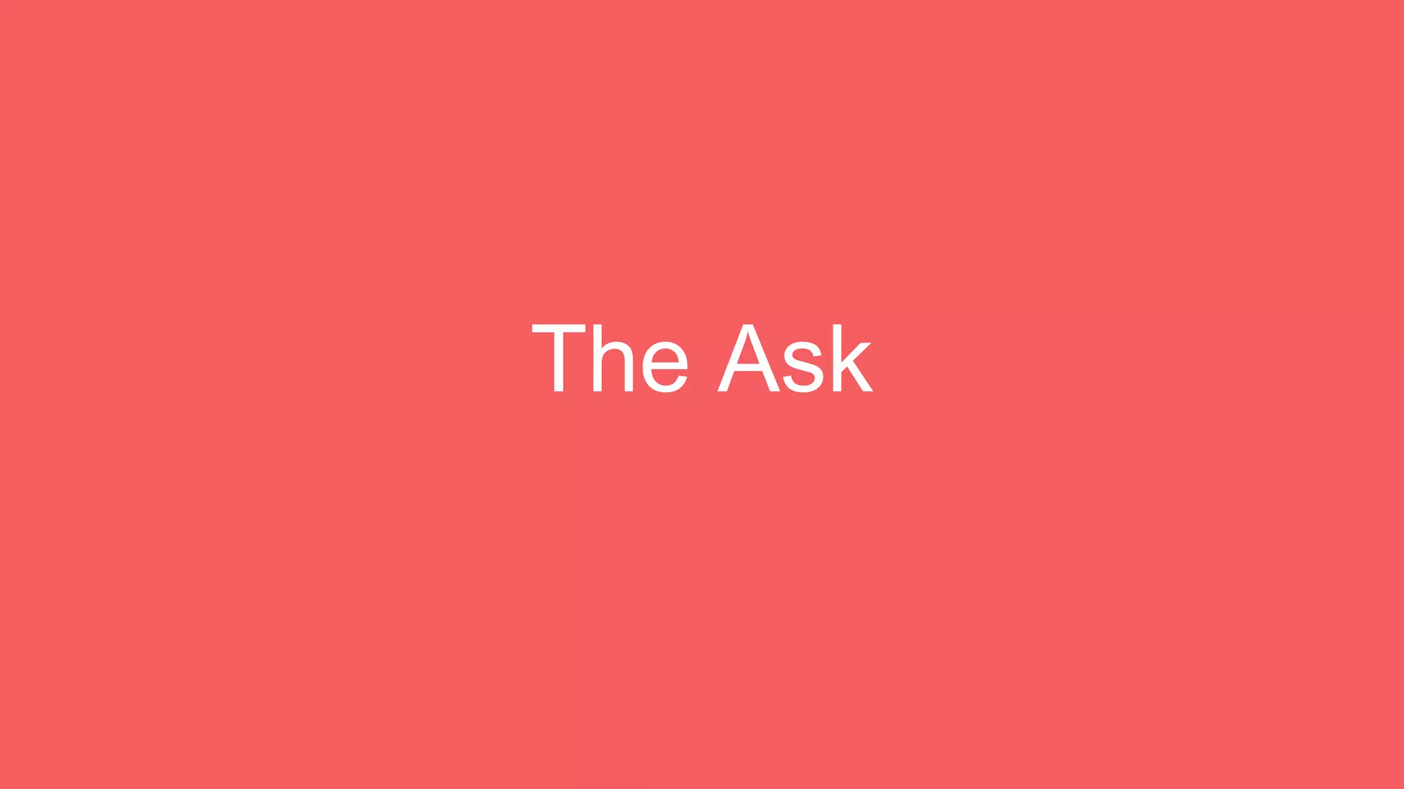 The Ask
 