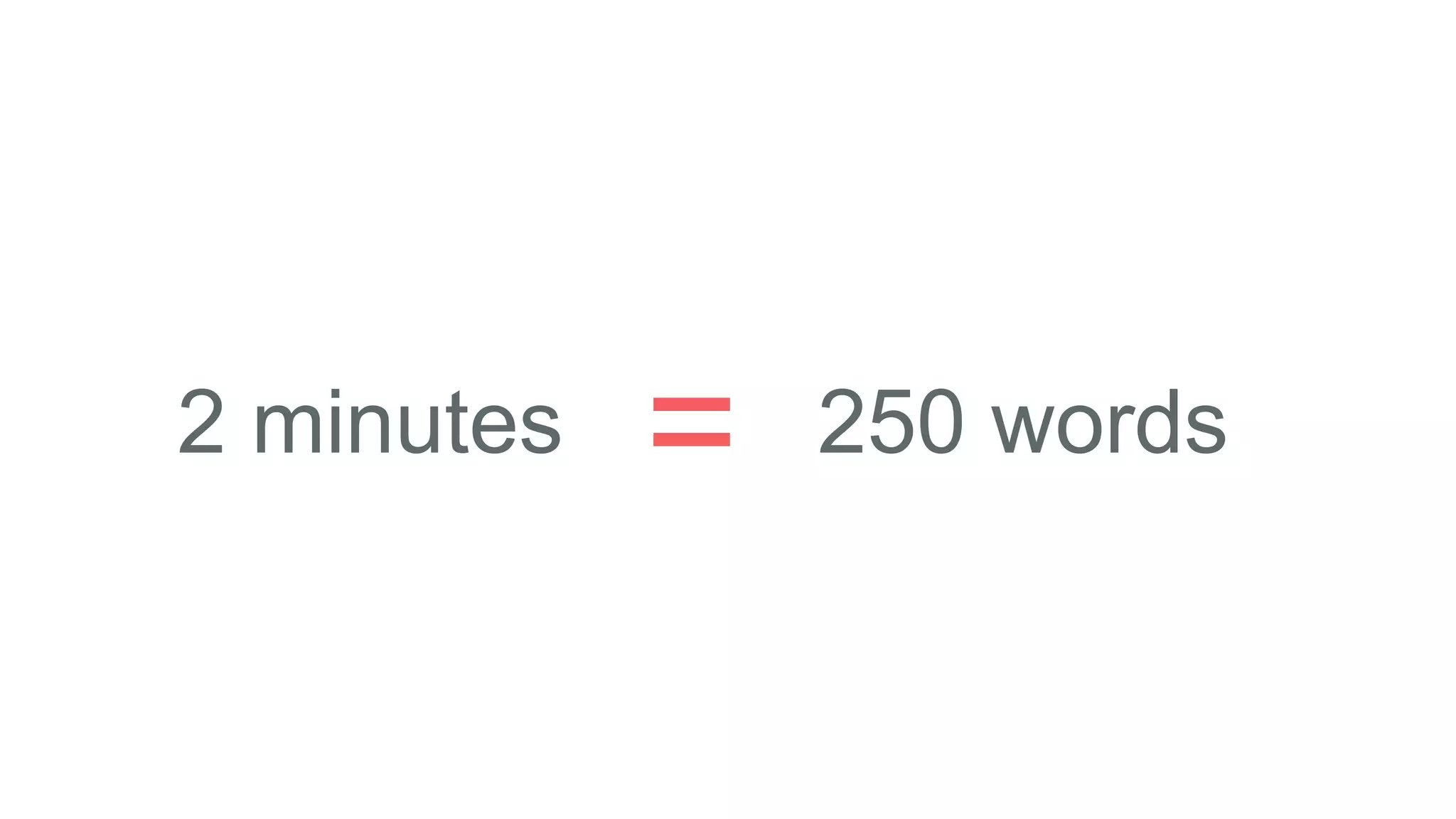 2 minutes = 250 words
 