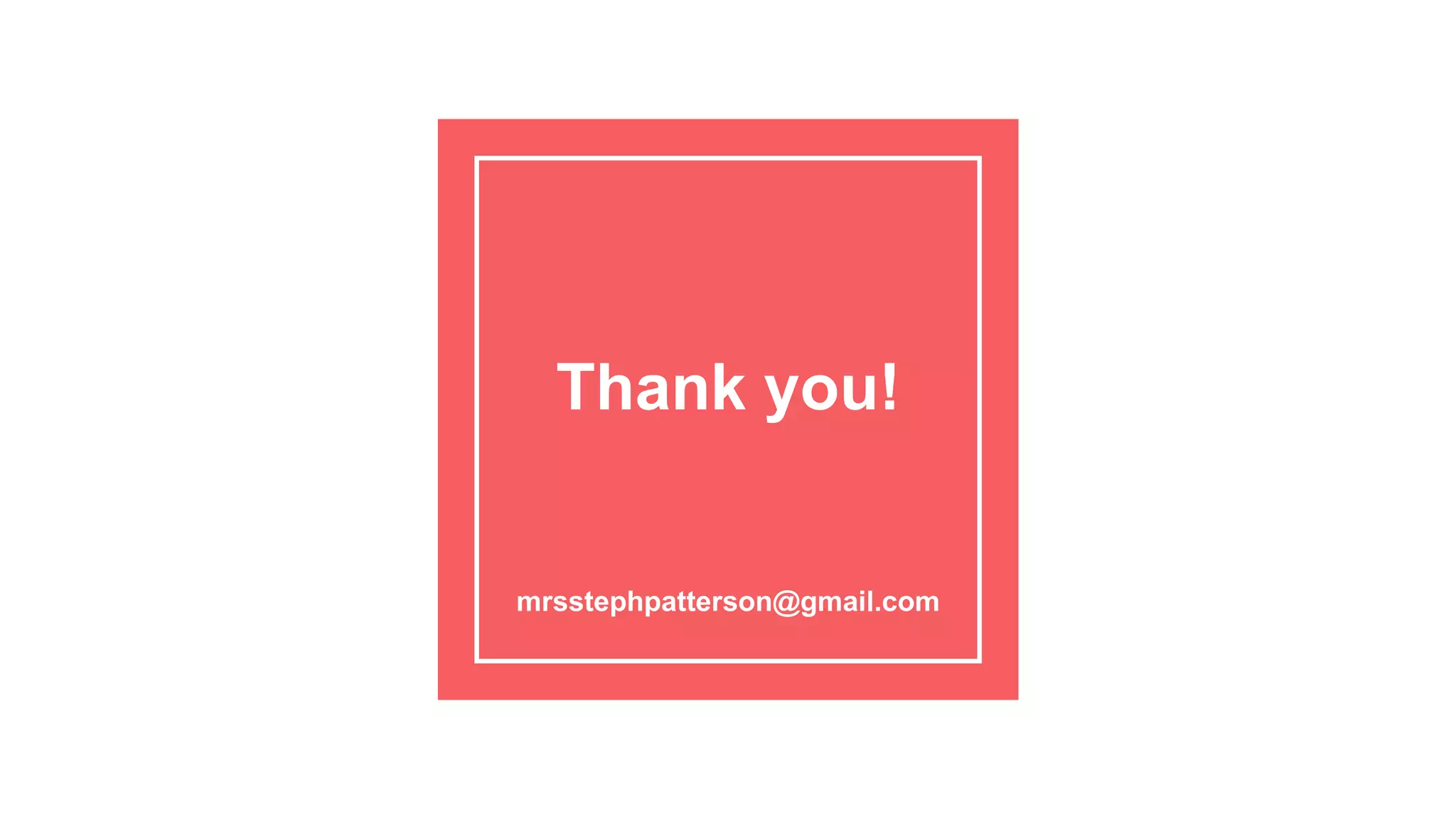 Thank you!
mrsstephpatterson@gmail.com
 
