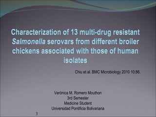 Chiu et al. BMC Microbiology 2010 10:86 . Verónica M. Romero Mouthon 3rd Semester Medicine Student Universidad Pontificia Bolivariana 3 