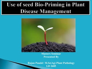 Masters Seminar
Presented By
Rajan Paudel M.Sc(Ag) Plant Pathology
I.D 2605
 