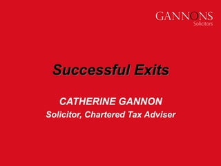 Successful Exits
CATHERINE GANNON
Solicitor, Chartered Tax Adviser
 