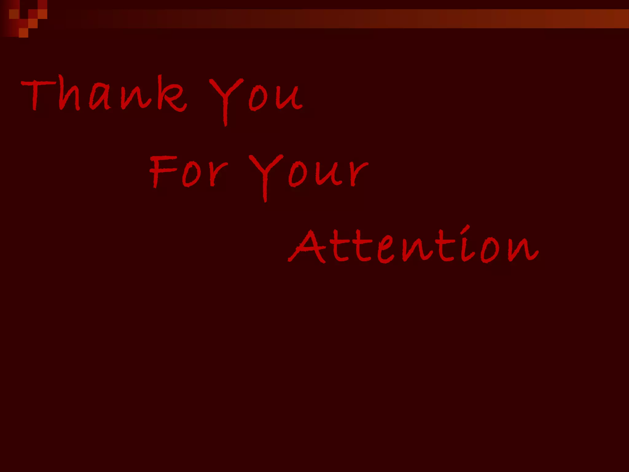 Thank You
For Your
Attention
 