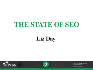THE STATE OF SEO
Liz Day
3801 E Florida Ave. Suite 800
Denver, CO 80210
Sales: 866-360-8210
 