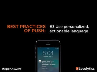 BEST PRACTICES 
OF PUSH: 
#AppAnswers 
#3 Use personalized, 
actionable language 
 