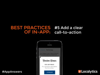 BEST PRACTICES 
OF IN-APP: 
#AppAnswers 
#5 Add a clear 
call-to-action 
 