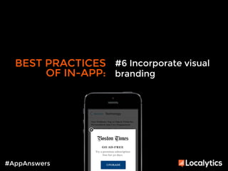 BEST PRACTICES 
OF IN-APP: 
#AppAnswers 
#6 Incorporate visual 
branding 
 