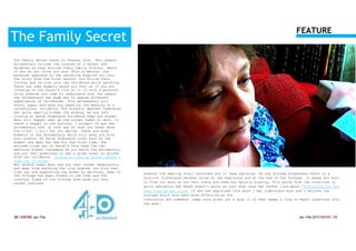The Family Secret
The Family Secret fresh to Channel four. This modern
documentary follows the journey of a mother and
daughter as they discuss their family history. Heard
of who do you think you are? This is better; the
personal approach to the narrative engulfs you into
the story from the first second. You follow their
journey and re-live your own childhood while watching.
There are some moments where you feel as if you are
invading on the Sarah’s life as it is such a personal
story however you come to understand that the reason
the documentary was made was to expose different
experiences of childhoods. This documentary will
shock, appal and make you question the meaning of a
conventional childhood. The director Heather Underwood
has quite smartly hidden the ending, we are left
looking at Sarah Underwood childhood home and wonder
what will happen next as the screen fades to dark. Is
there a sequel on the horizon, I wonder? Or was the
documentary left in that way so that you never know
the truth. I will let you decide. There are some
moments in the documentary which will make you hold
your breath; as Sarah Underwood looks back on the
moment she meet her dad for the first time. The
extreme close ups on Sarah's face make the raw
emotions almost touchable As you watch the documentary
and you feel powerless to see a grown women so pained
from her childhood. “Trying to find my father opened a
huge can of worms”
Her shield comes down and you feel rather responsible
and mean from watching the clip however you also feel
like you are supporting the women by watching. Some of
the footage has been filmed in one take and the
constant frame of the footage does make you feel
rather restless
However the amazing story convinces you to keep watching. As the footage progresses there is a
distinct difference between Sarah at the beginning and at the end of the footage, it makes you earn
to find out more as you feel there are some key details missing, This quote from the interview is
quite ambiguous and Sarah doesn’t quite go into what else her mother lied about.“Everything she had
ever told me was a lie” If she had explained this more I may understand more and I believe the
footage would have been more effective as the
continuous and somewhat jumpy cuts gives you a snip it of what seems a long in-depth interview into
the past.
30 I EMPIRE Jan-Feb
2015
Jan-Feb 2015 EMPIRE I 31
FEATURE
 