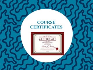 COURSE
CERTIFICATES
 