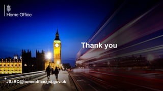 +
Thank you
JSaRC@homeoffice.gsi.gov.uk
+
 