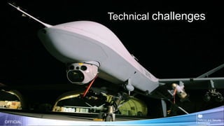 Technical challenges
OFFICIAL
 