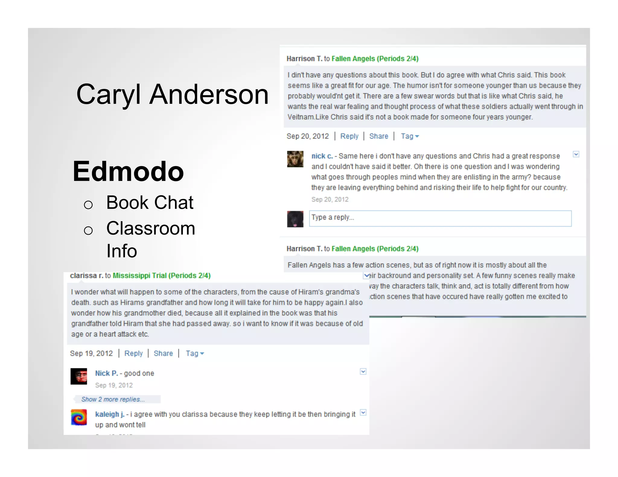 Caryl Anderson

Edmodo
o  Book Chat
o  Classroom
   Info
 
