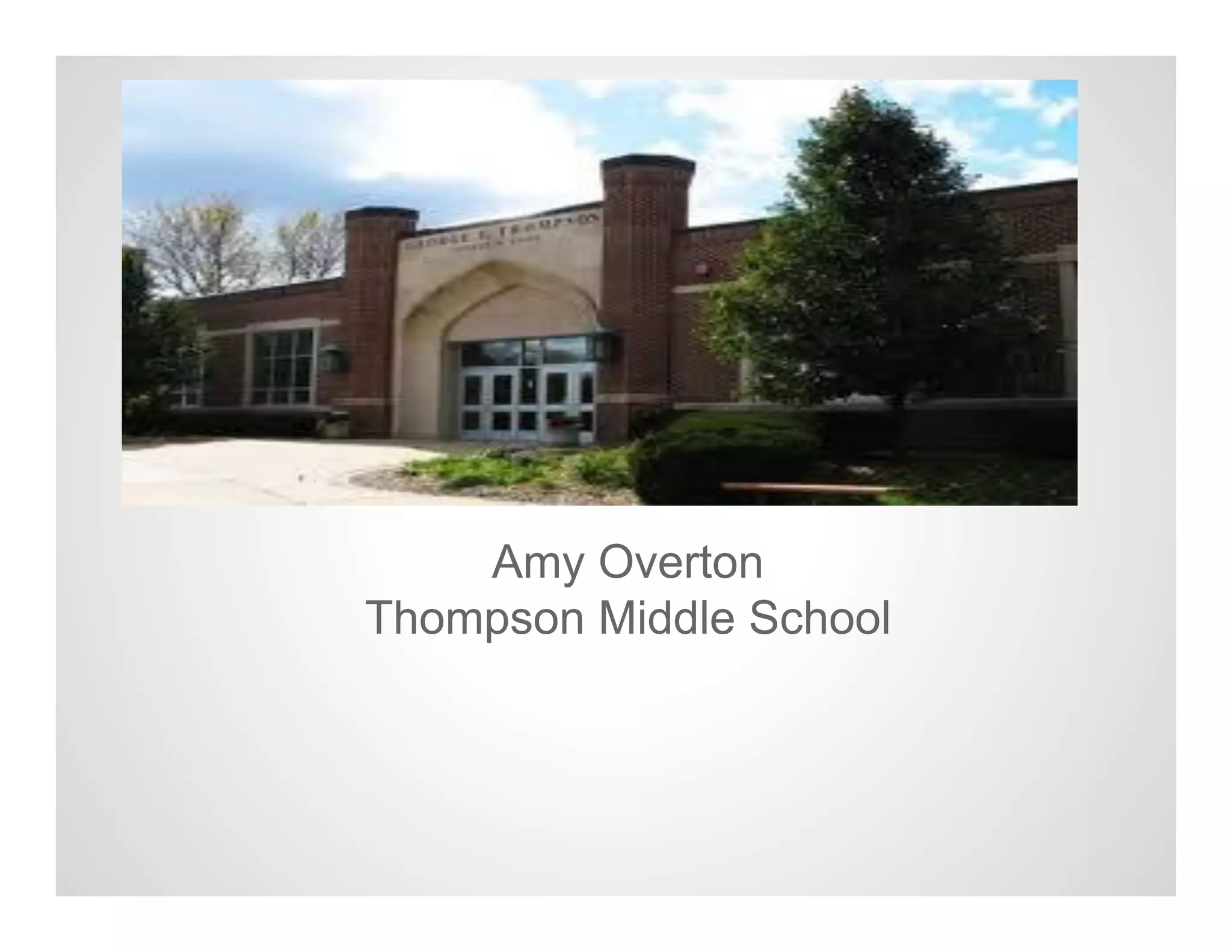 Amy Overton
Thompson Middle School
 