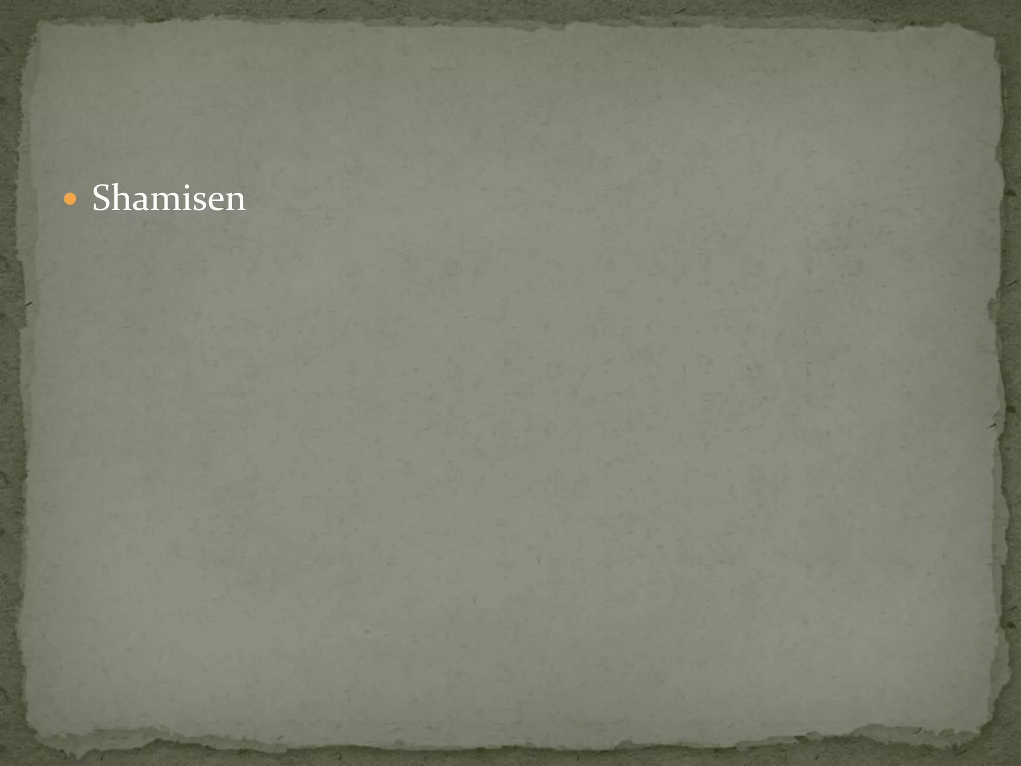  Shamisen
 