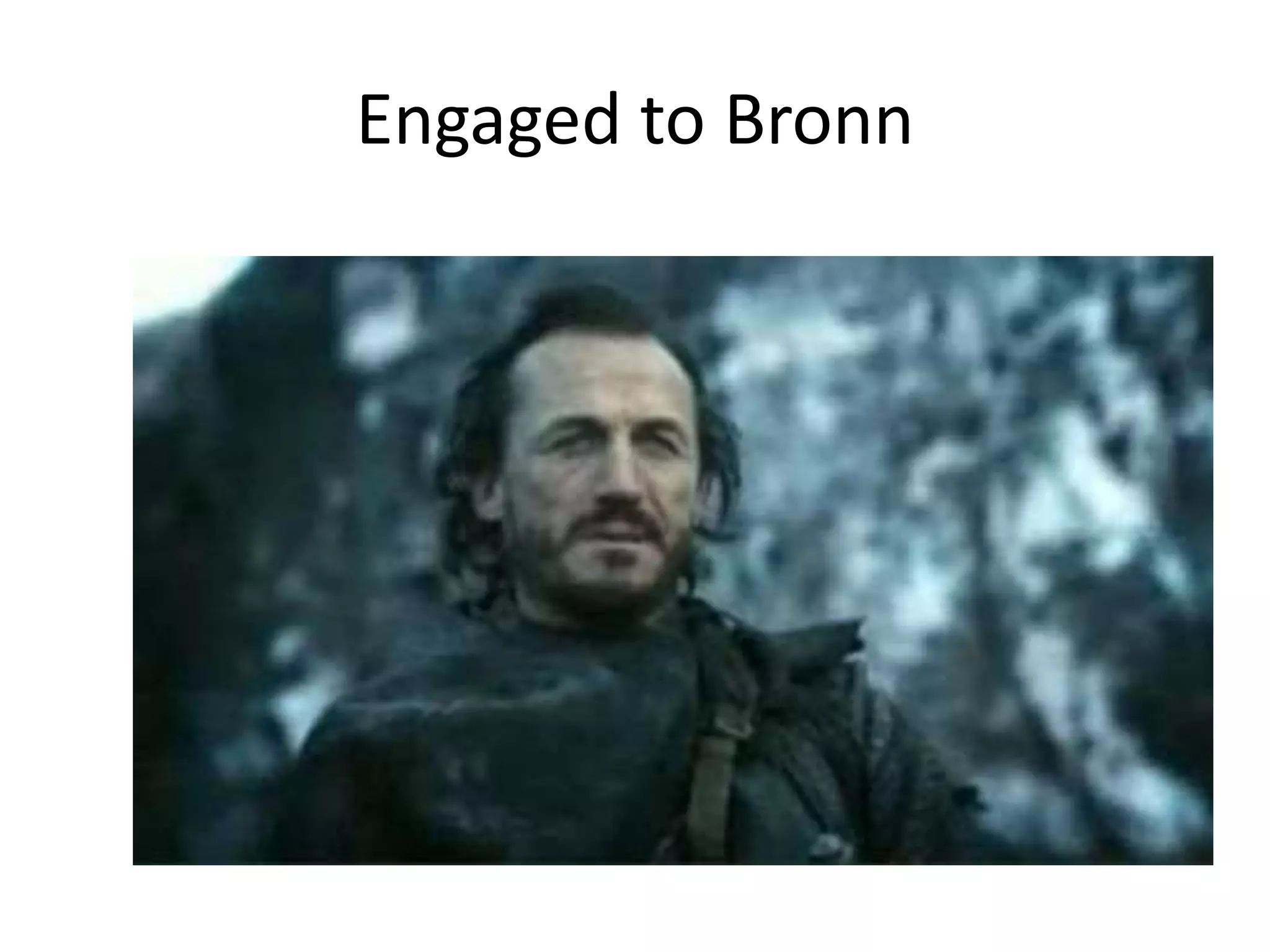 Engaged to Bronn
 