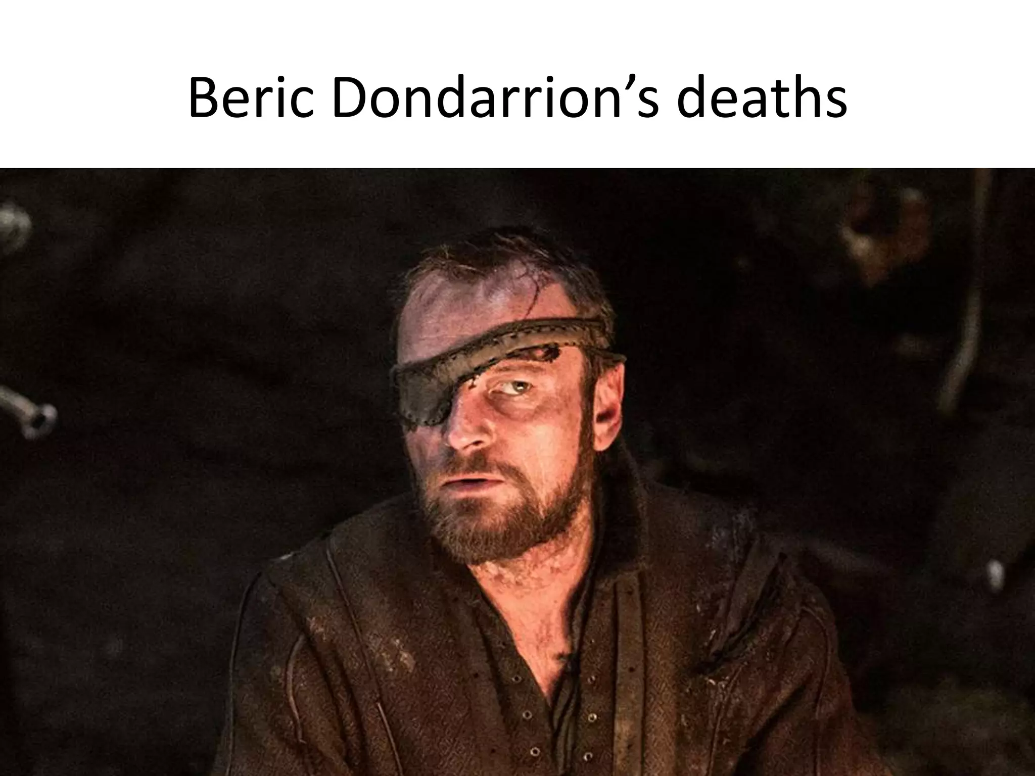 Beric Dondarrion’s deaths
 