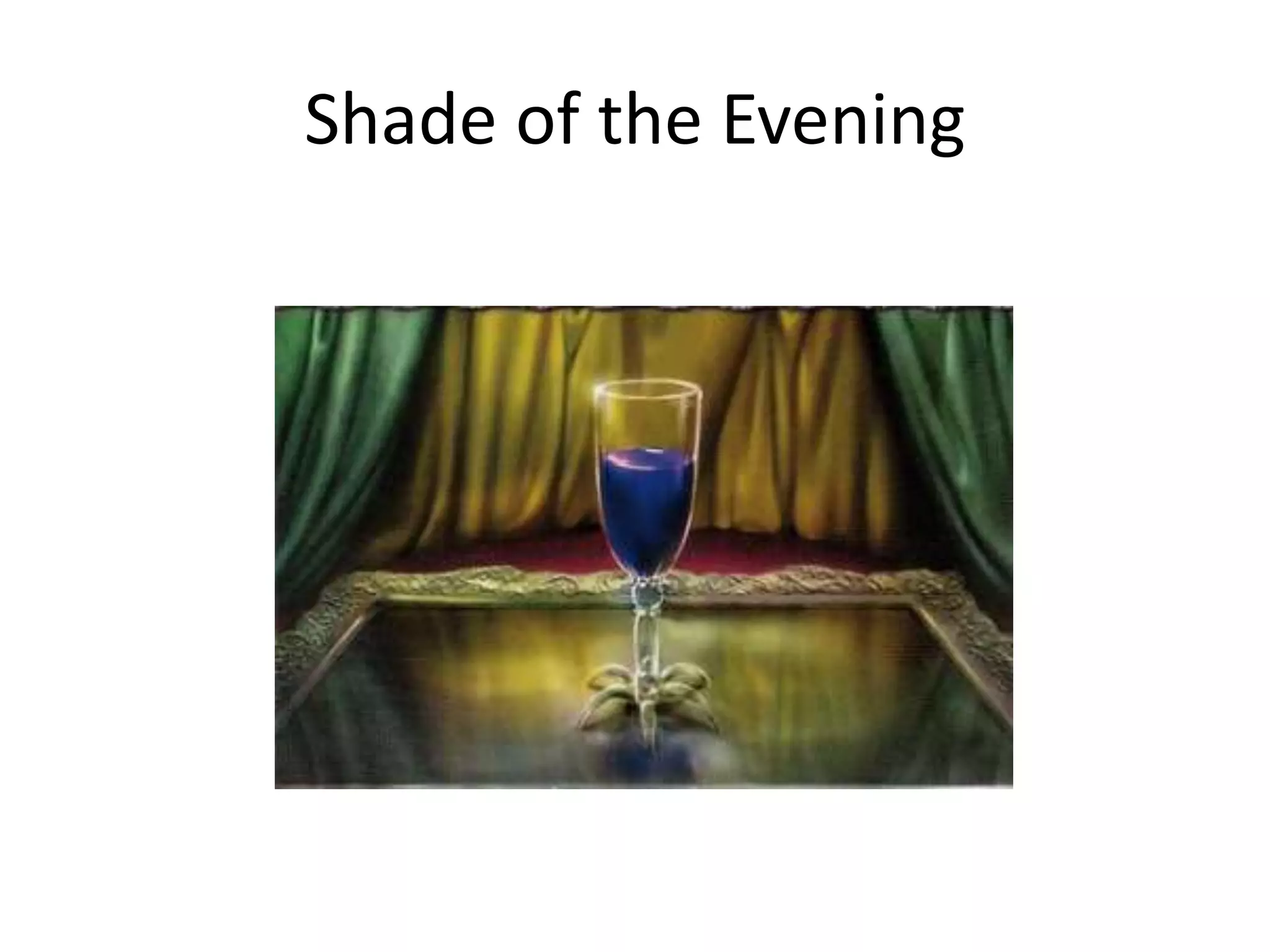 Shade of the Evening
 
