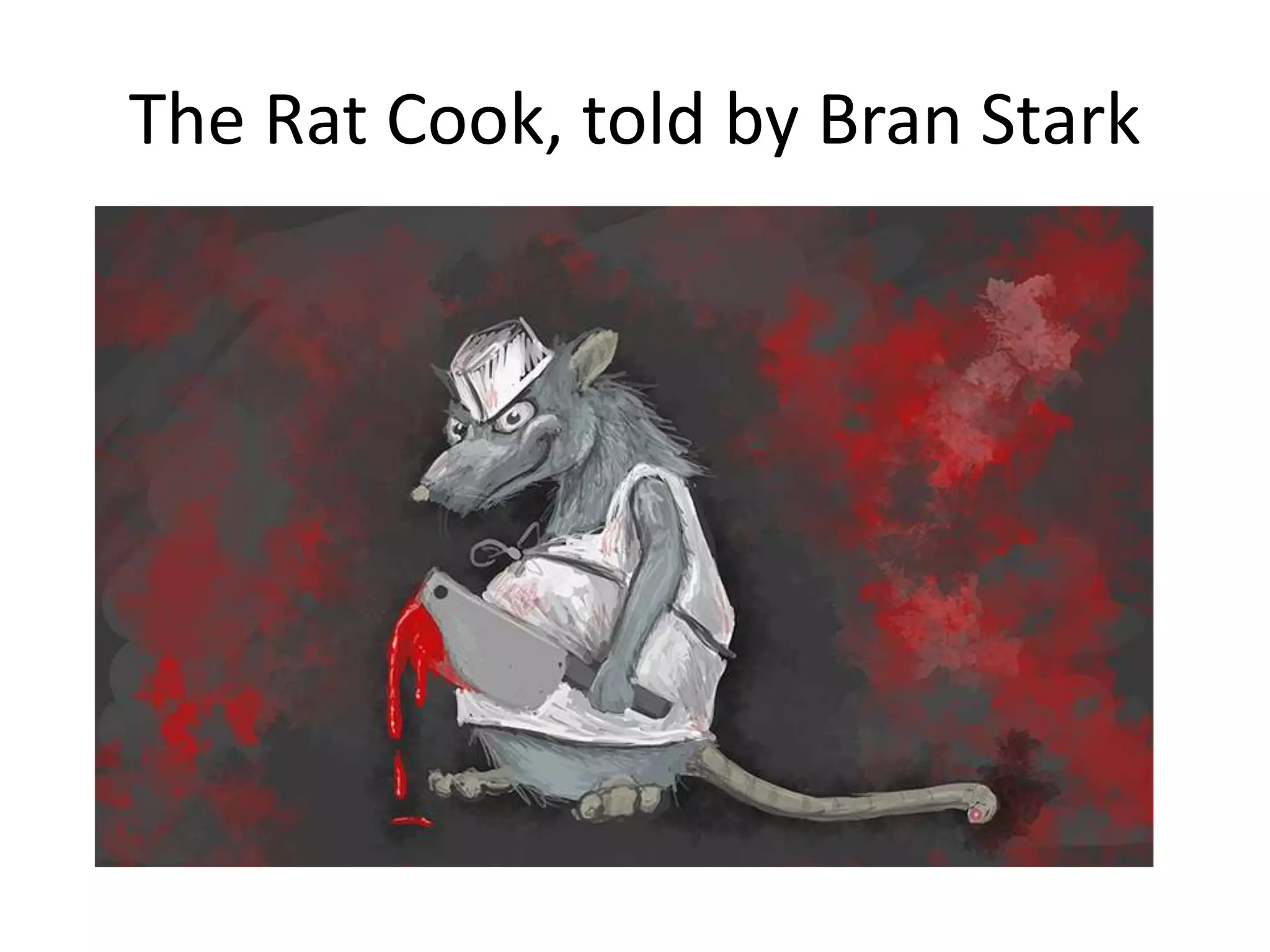 The Rat Cook, told by Bran Stark
 