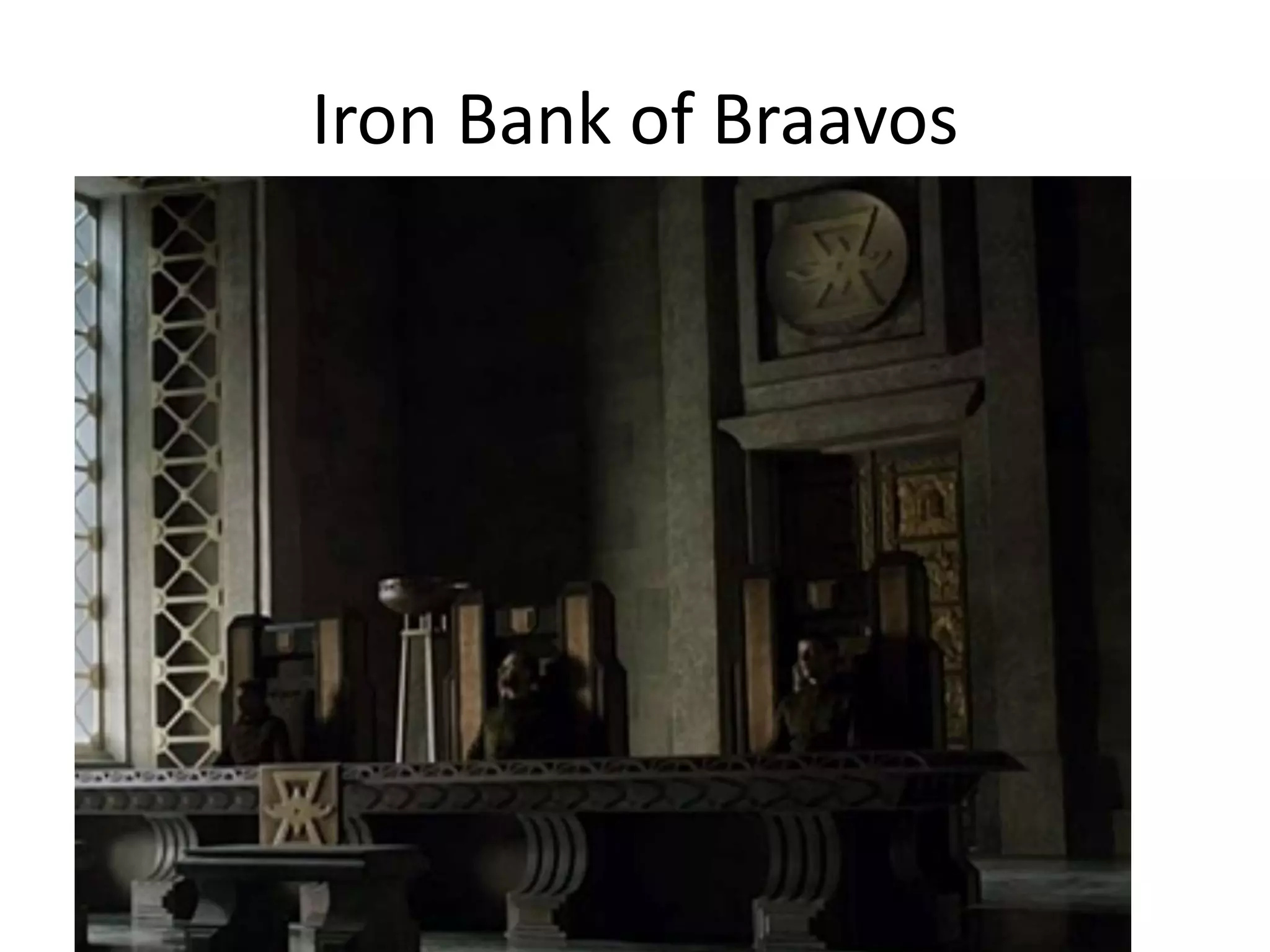 Iron Bank of Braavos
 