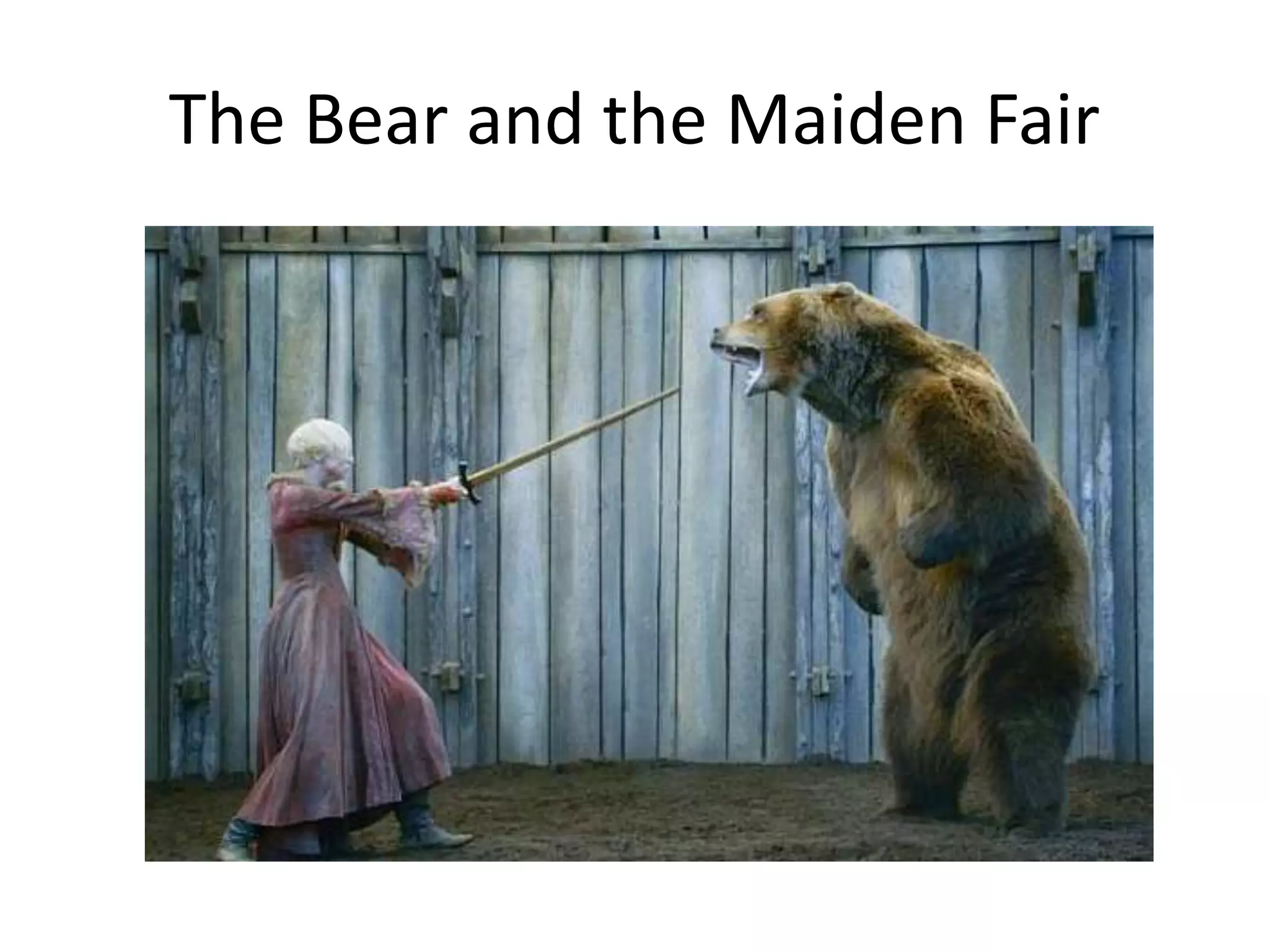 The Bear and the Maiden Fair
 