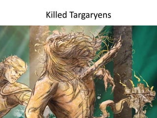 Killed Targaryens
 