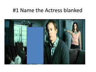 #1 Name the Actress blanked
 