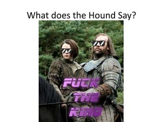 What does the Hound Say?
 