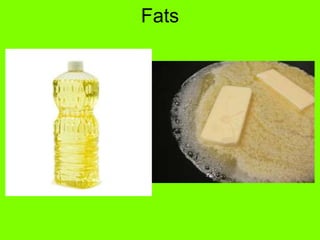 Fats
 