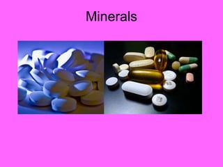 Minerals
 