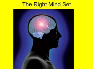 The Right Mind Set
 