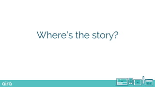 Where’s the story?
 