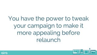 What about building a network
of freelance journalists to
review campaigns?
 