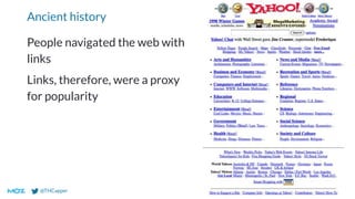 @THCapper
Ancient history
People navigated the web with
links
Links, therefore, were a proxy
for popularity
 