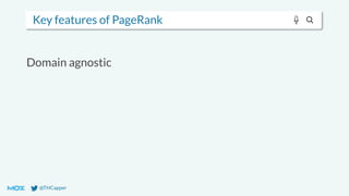 @THCapper
Key features of PageRank
Domain agnostic
 
