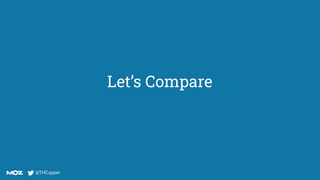@THCapper
@THCapper
Let’s Compare
 
