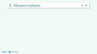 @THCapper
2. Measure in phases
 