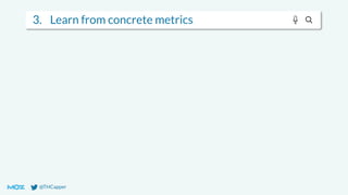 @THCapper
3. Learn from concrete metrics
 