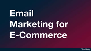 Email
Marketing for
E-Commerce
 