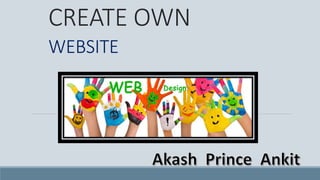 CREATE OWN
WEBSITE
 