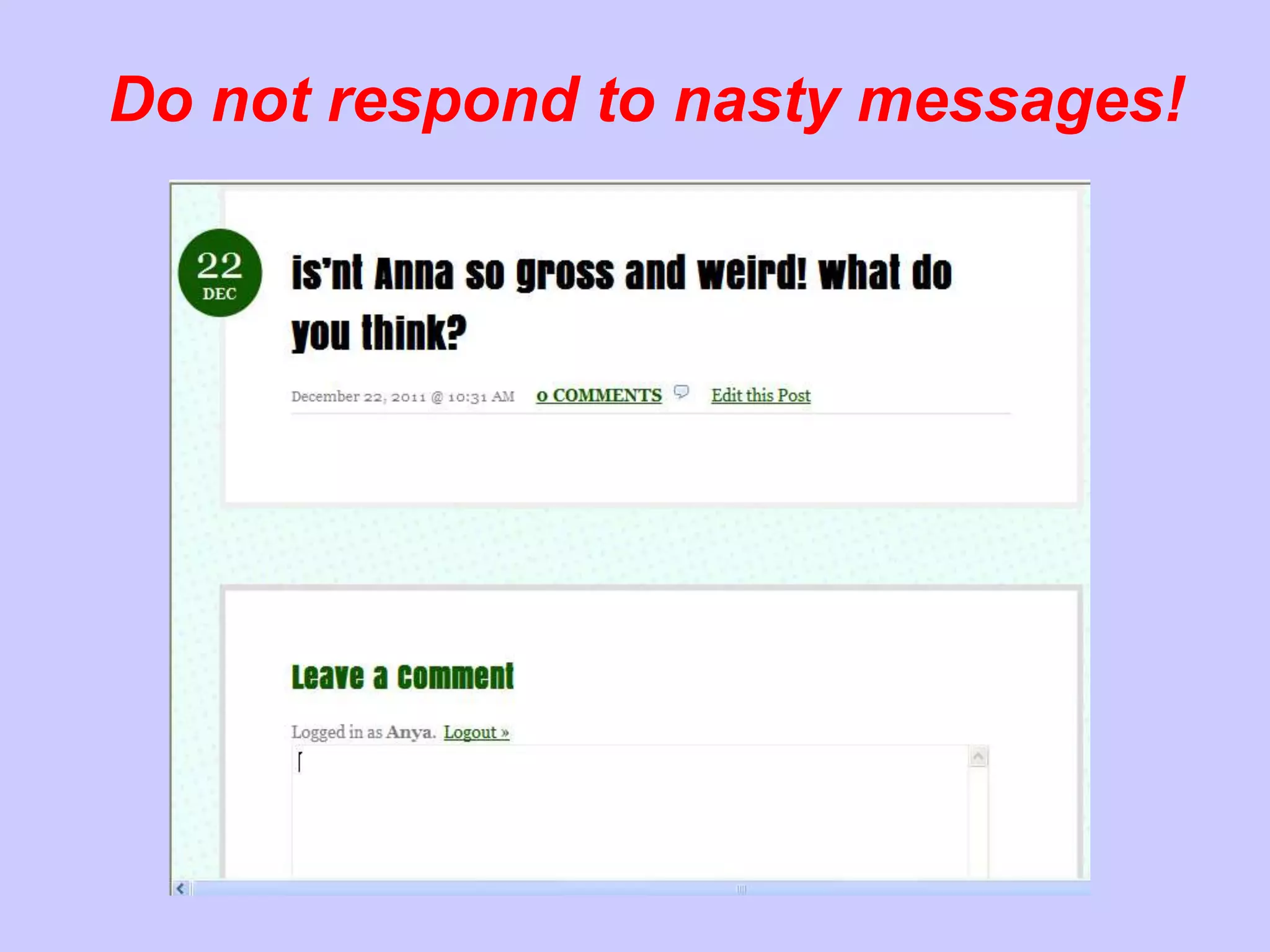 Do not respond to nasty messages!
 