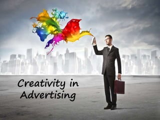 Creativity in
Advertising
 