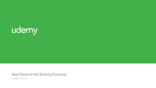 Next Wave of the Sharing Economy
October 8, 2014
 