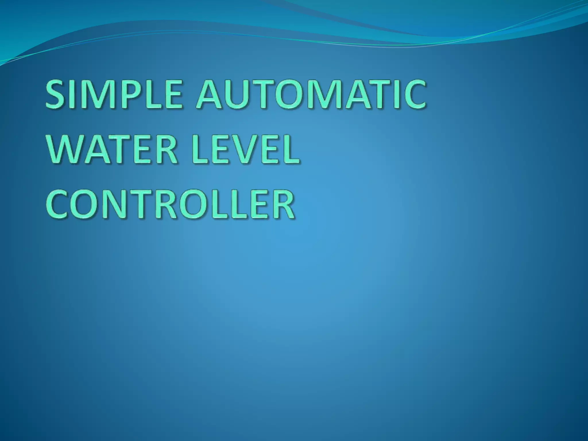 Simple Automatic Water Level Controller by using ic 555 timer. | PPTX