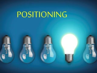 POSITIONING
 