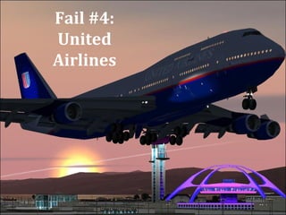 Fail #4:
United
Airlines
 